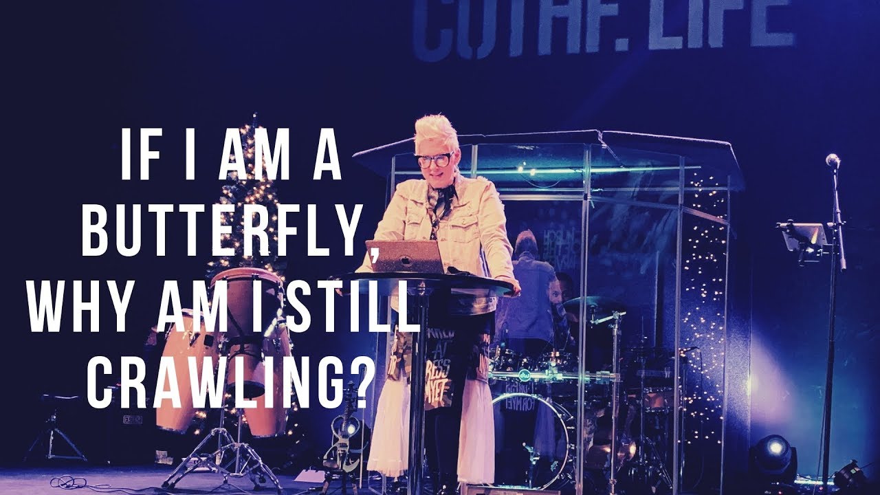 IF I AM A BUTTERFLY, WHY AM I STILL CRAWLING?