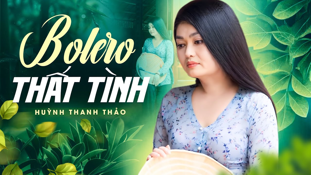 Bolero Thất Tình Buồn Não Lòng - Huỳnh Thanh Thảo | Nghe Để Khóc Cho Cạn Nỗi Sầu Đêm Khuya