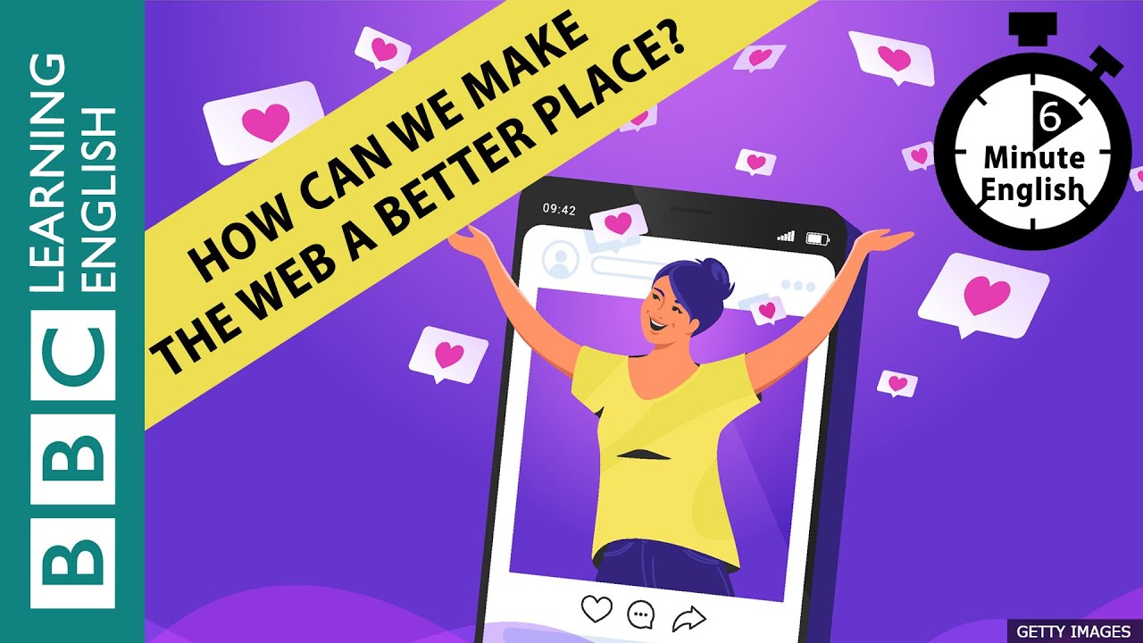 How can we make the web a better place? 6 Minute English