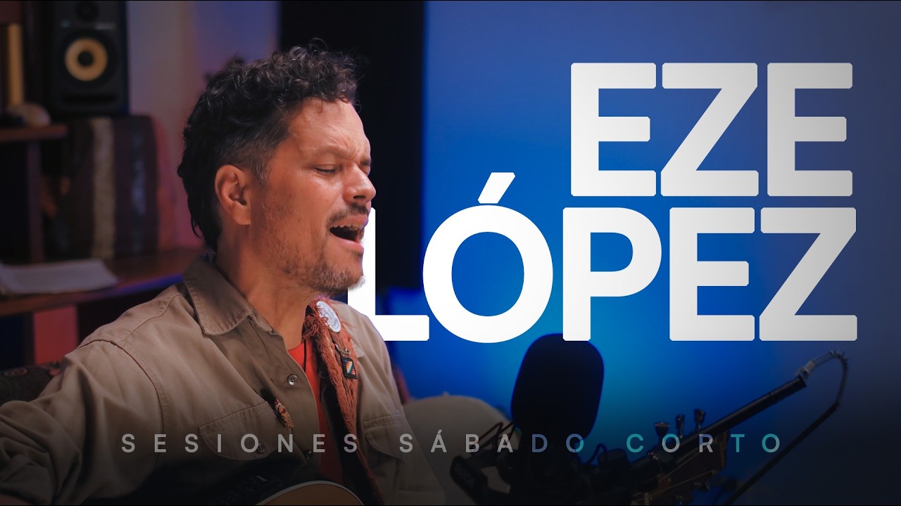 Eze L&oacute;pez | Sesiones S&aacute;bado Corto #71