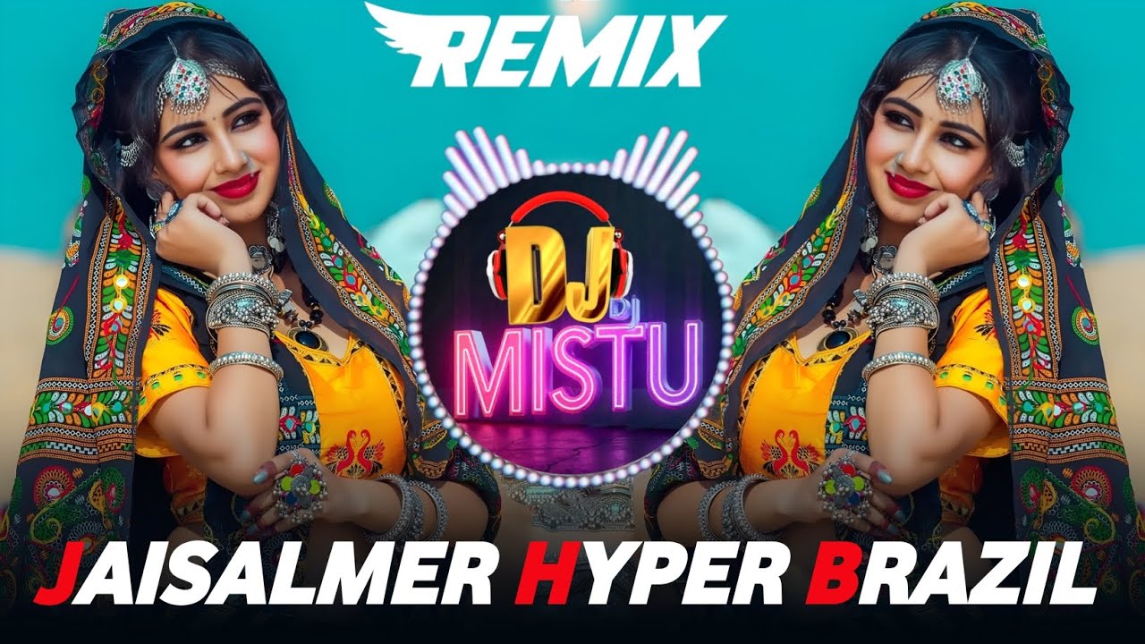 🔥 JAISALMER HYPER BRAZIL MIX MASHUP 🔥 BOLLYWOOD SONG REMIX HINDI SONG REMIX DJ REMIX SONG MISTU 