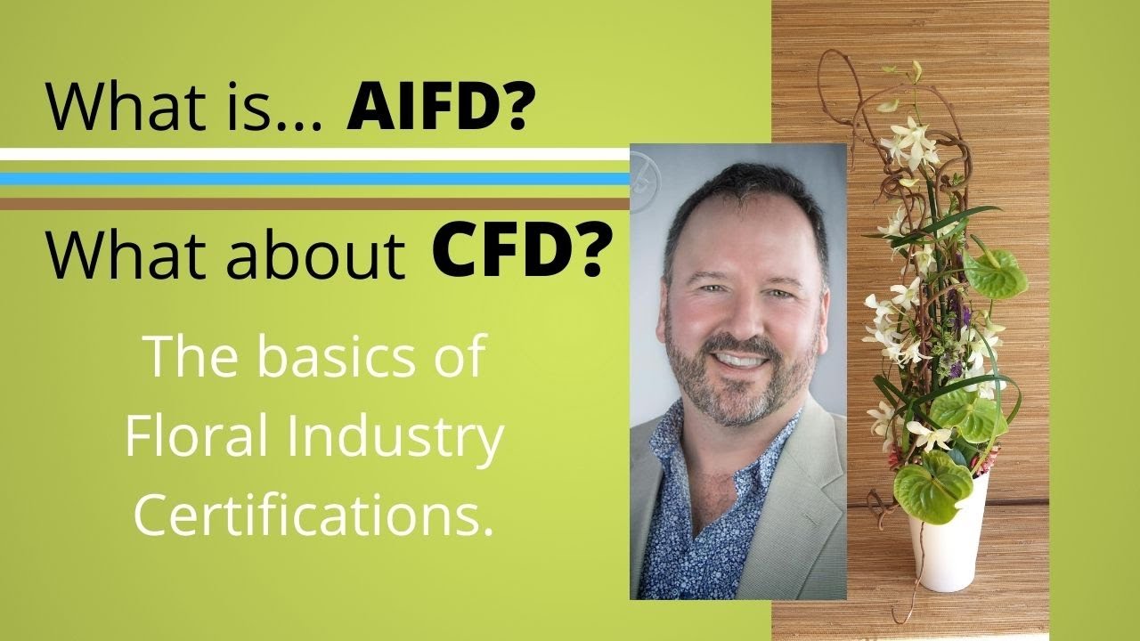What is AIFD? - What about CFD? - Floral Industry Certifications - Frank Blanchard AIFD