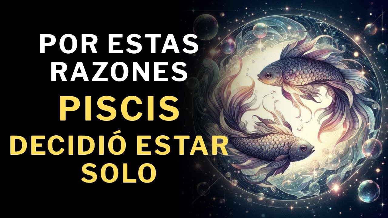 ¿Por qué Piscis decidió estar solo? 10 verdades que te sorprenderán 😮😮