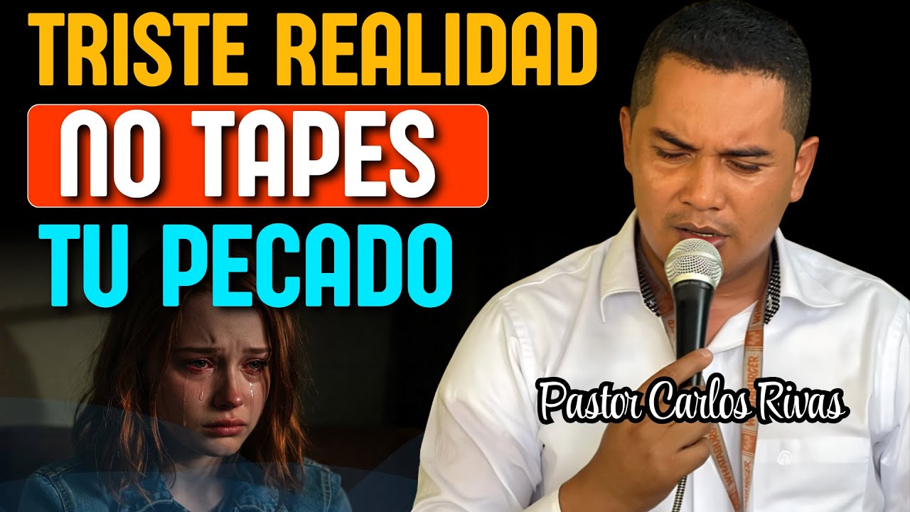 Basta ya de tapar tanto Pecado - Pastor Carlos Rivas