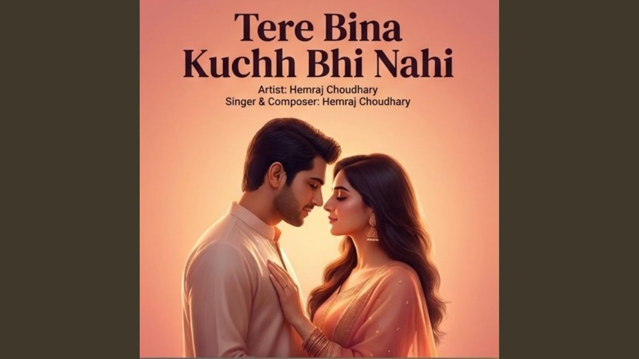 TERE BINA KUCHH BHI NAHI