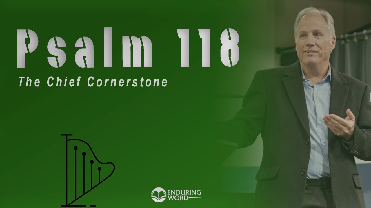 Psalm 118 - The Chief Cornerstone