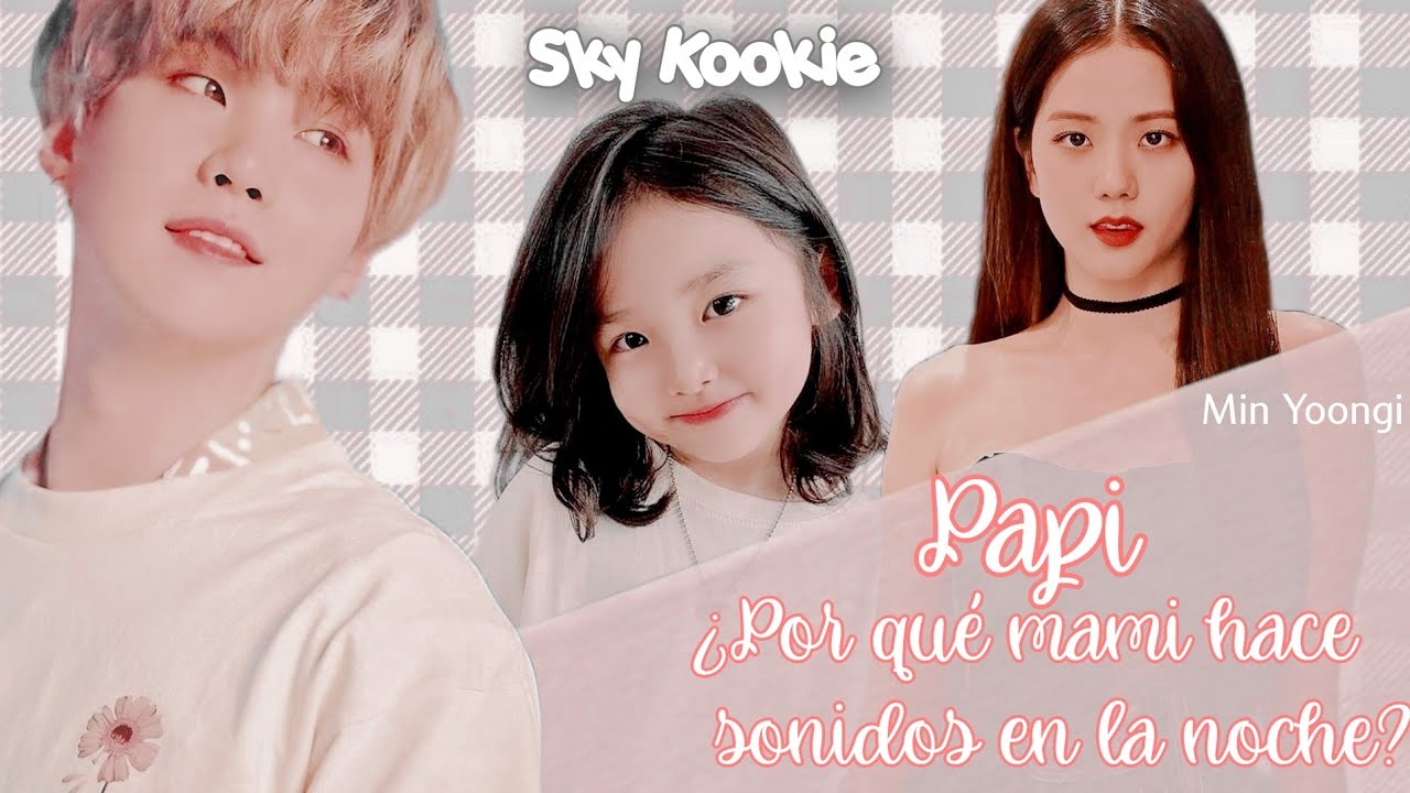 Papi ¿Por que mami hace sonidos en la noche?/ /Imagina con Yoongi//Cap Único