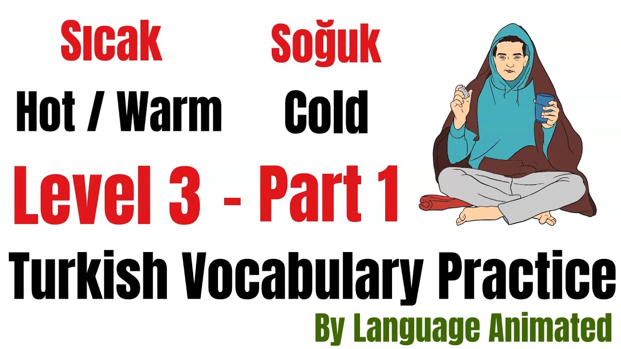 Turkish Vocabulary Practice - Level 3 (Part 1) - Sıcak, Hot | Yaşlı, Old