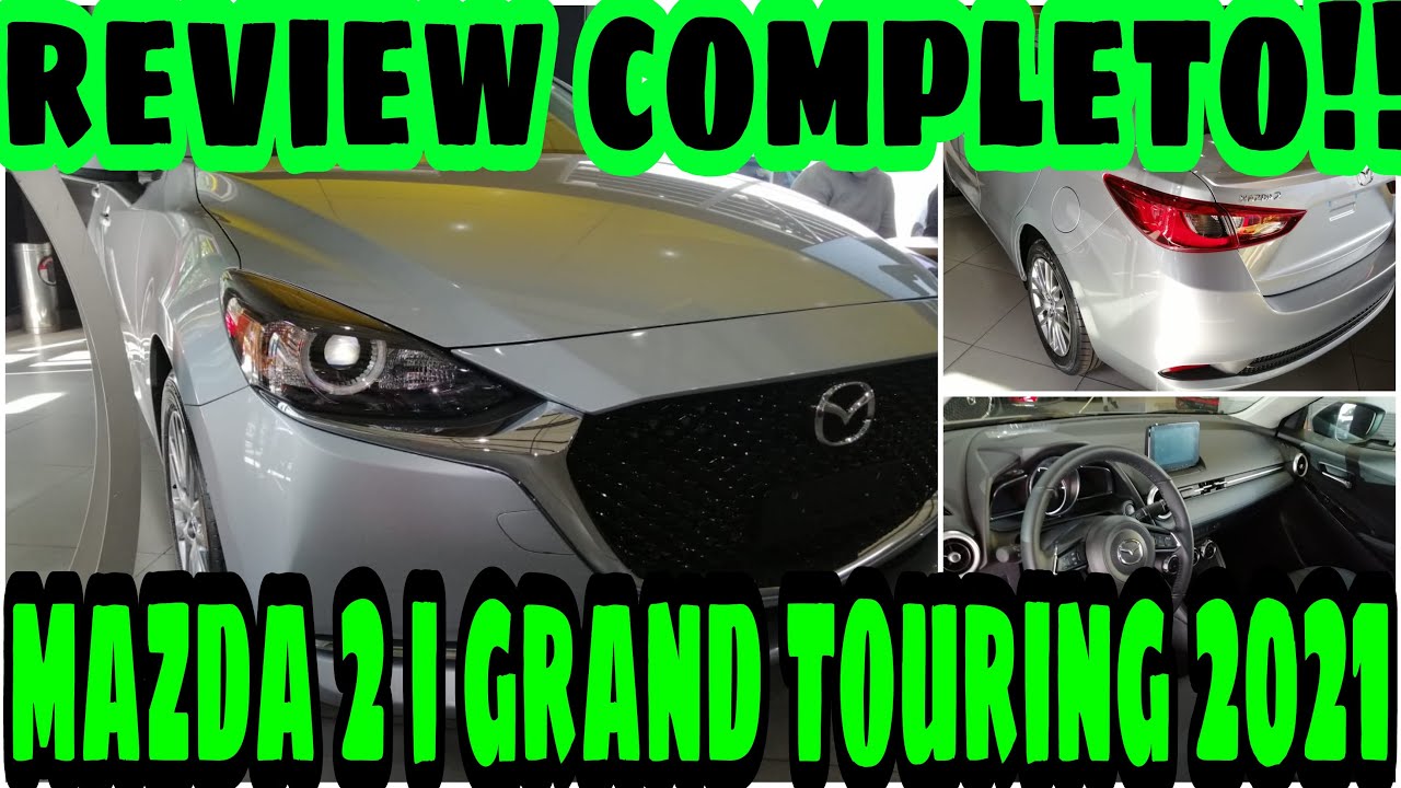 Mazda 2 2021 i grand touring sedan  - 💥 -  Review completo en español - 💥-  Interior y exterior - ⭕