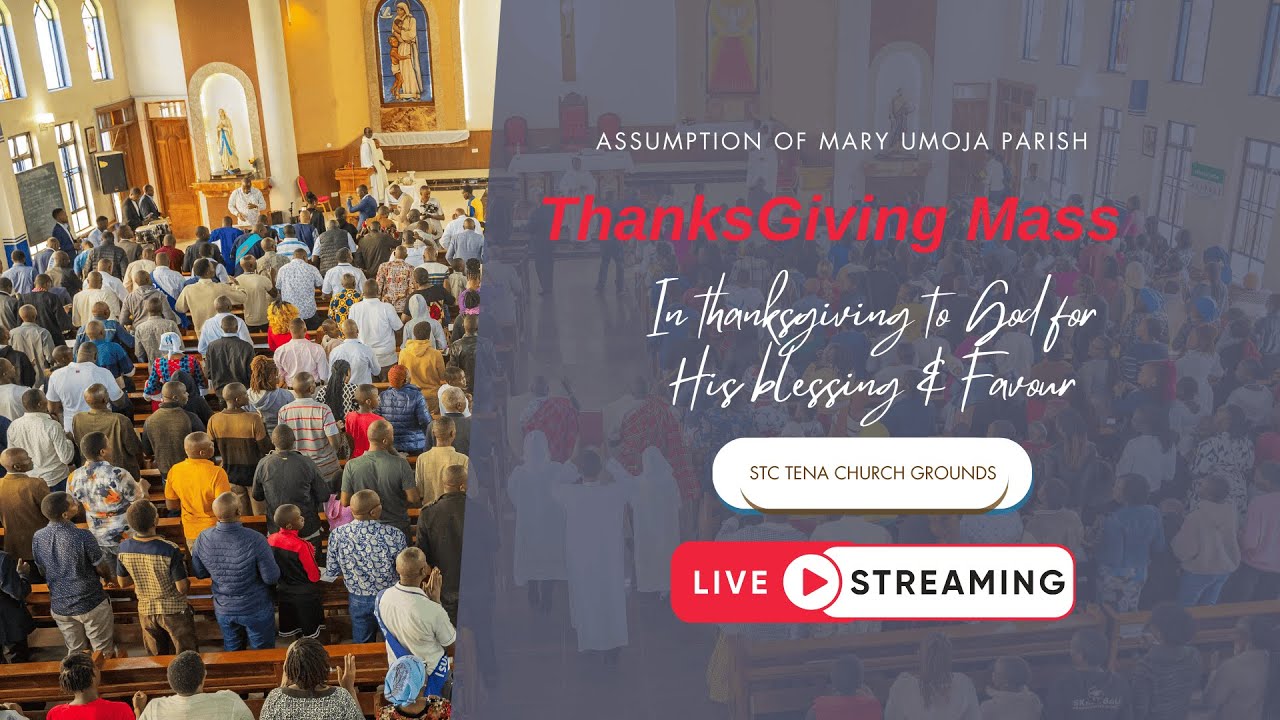 Live: Assumption of Mary Umoja Parish | Thanksgiving Mass at STC Tena
