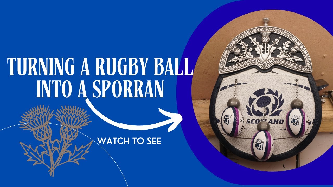 The Ultimate Conversion: Turning a rugby ball into a sporran 🏉