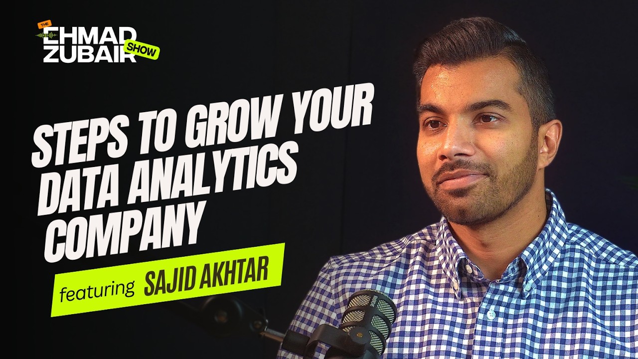 How to Start and Scale Your Data Analytics Company | The Ehmad Zubair Show ft. Sajid Akhtar