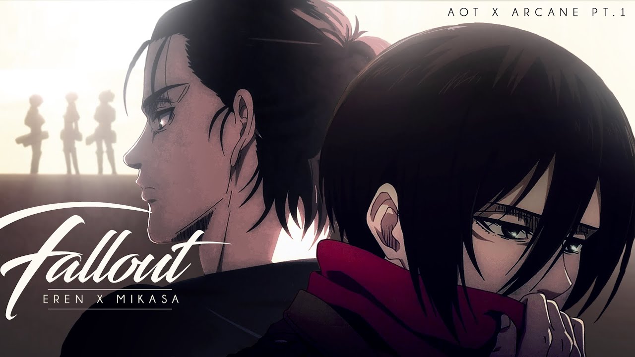 Eren & Mikasa | Fallout 「AMV」 Attack on Titan