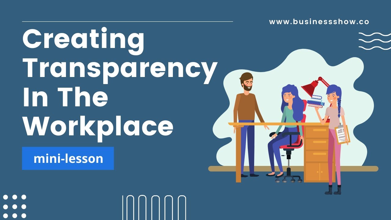 Creating Transparency In The Workplace