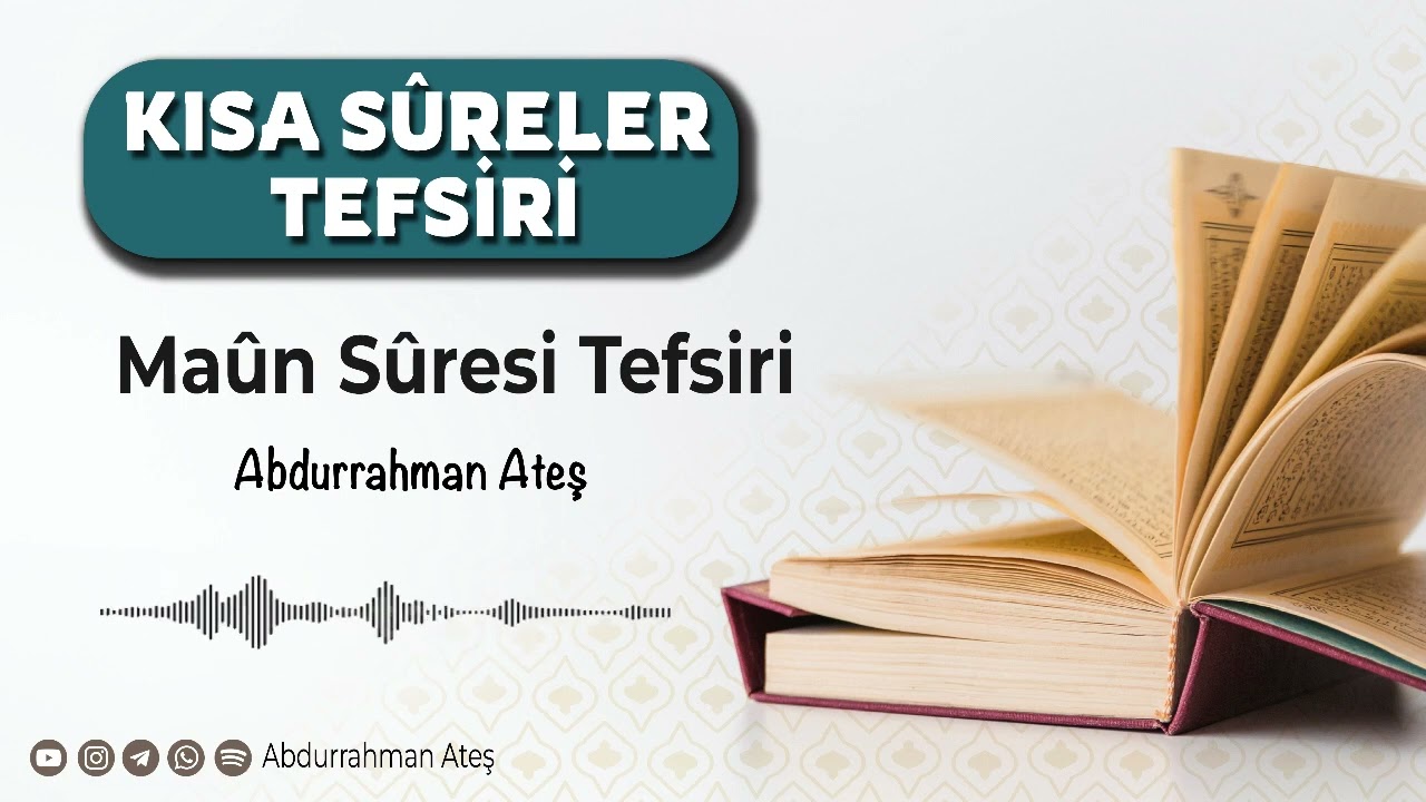 Kısa Sûreler Tefsiri: Maûn Sûresi | Abdurrahman Ateş