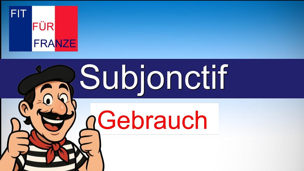 Gebrauch des Subjonctif | Einfach besser erklärt