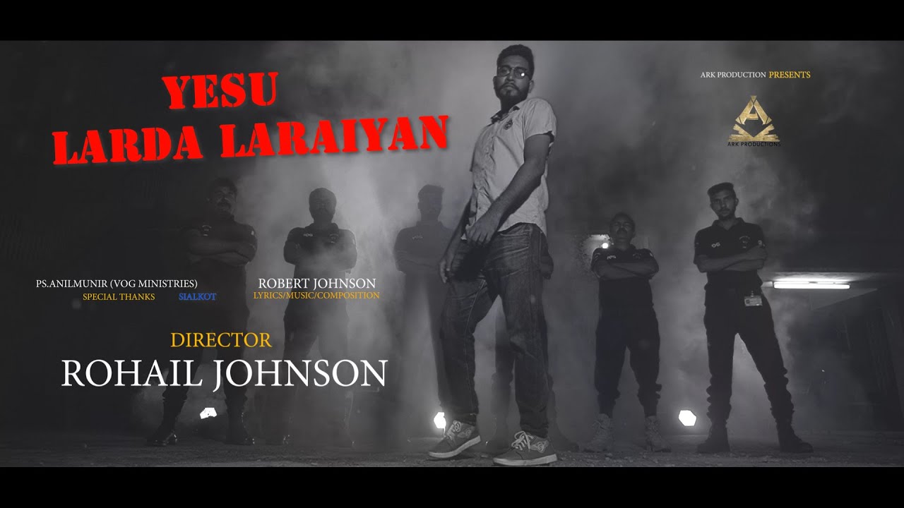 Yesu Larda Laraiyan - Robert Johnson (Full Video Song) | Rohail Johnson | ARK Production Presents