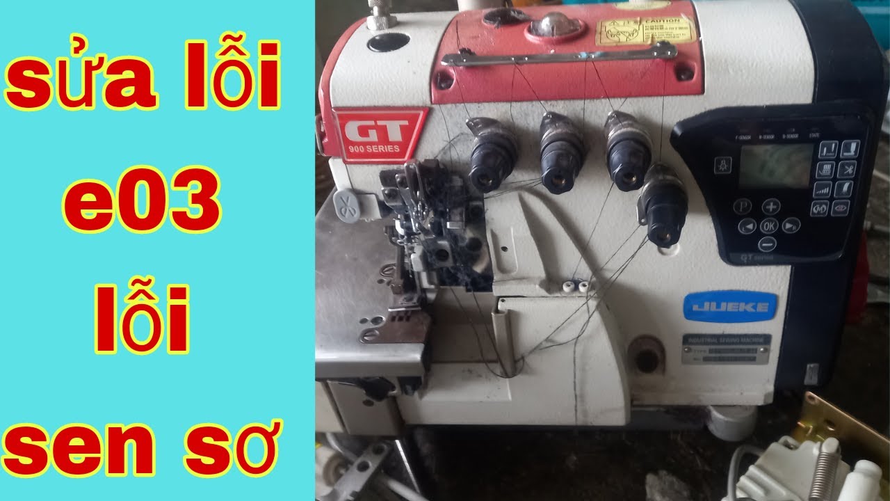 Cách sửa máy vắt sổ GT900 lỗi e03