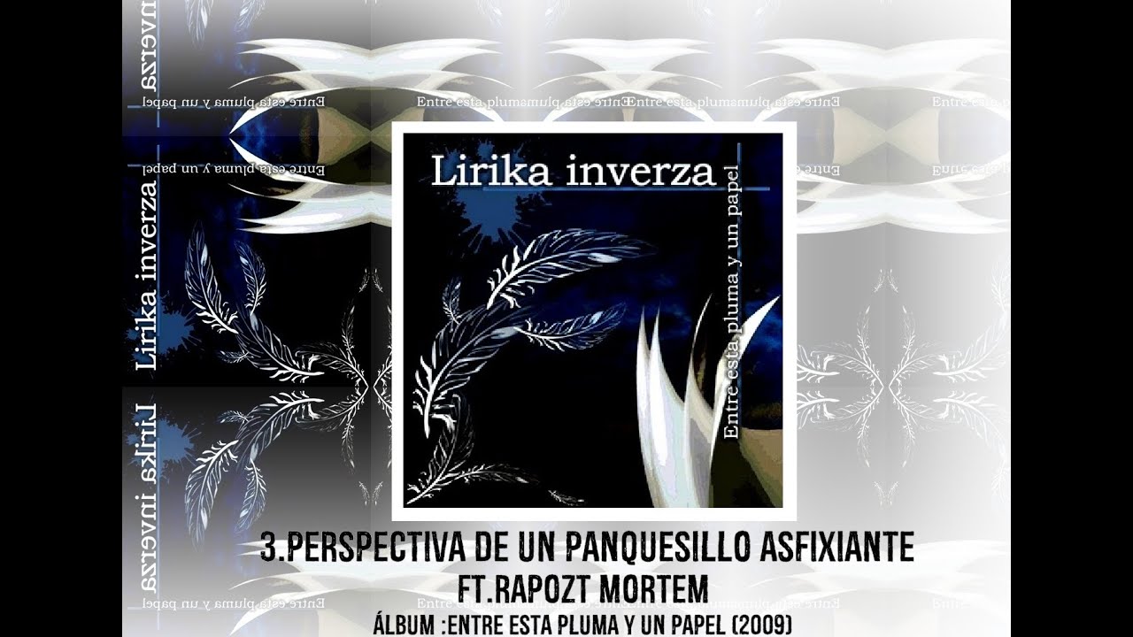 LIRIKA INVERZA // 03. PERSPECTIVA DE UN PANQUESILLO ASFIXIANTE  (FT RAPOZT MORTEM) //
