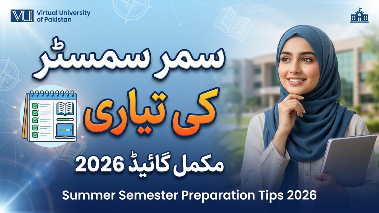 Virtual University Summer Semester 2026 | Complete Preparation Guide