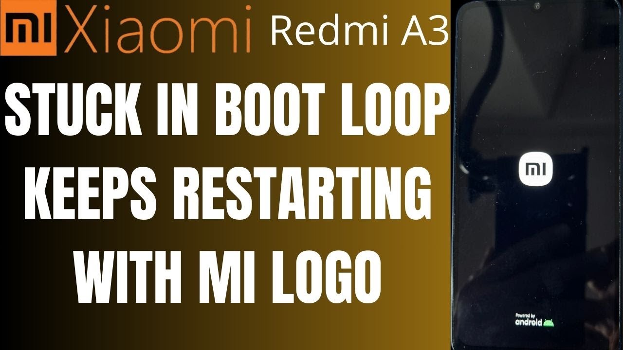 Xiaomi  Redmi A3 Stuck In Boot Loop  Keeps Restarting with Mi Logo On & Off  Easy Fixes! 2025