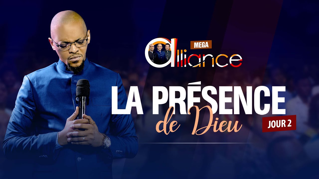 MEGA ALLIANCE  / Thème: LA PRESENCE DE LA PERSONNE DE DIEU JOUR 2 / PASTEUR LEVI KONGOLO