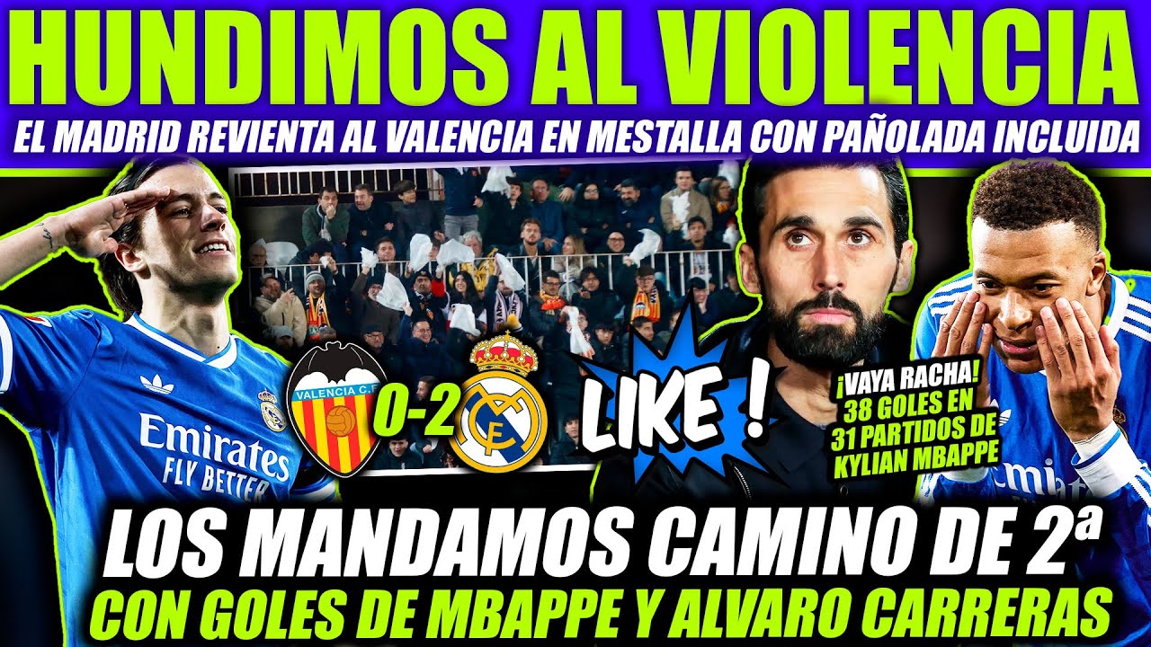 EL MADRID HUNDE AL VALENCIA 0 2 CON GOLES DE CARRERAS Y MBAPPE ¡ARBELOA SONRIE PAÑOLADA EN MESTALLA!