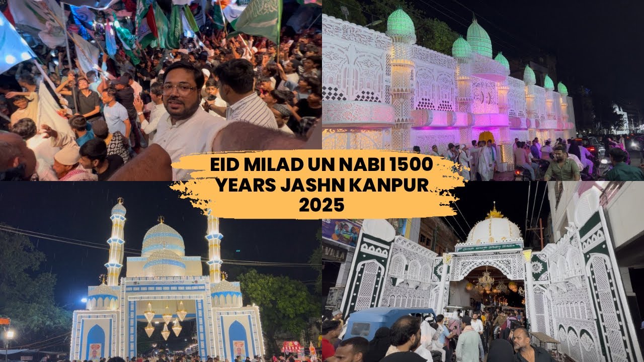 Eid Milad un Nabi 1500 Years Jashn Kanpur 2025 All Gates ❤️