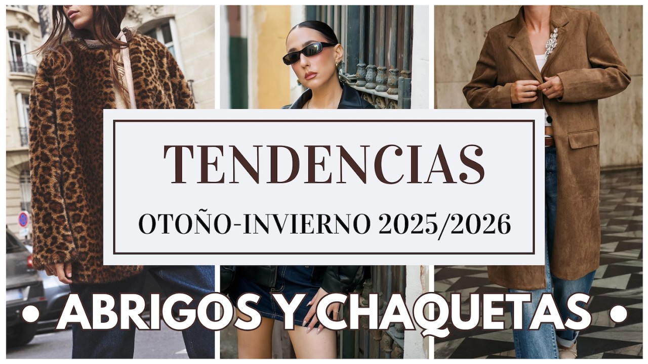 Tendencias de MODA otoño invierno 2025 2026 ABRIGOS Y CHAQUETAS - Qué se va a llevar
