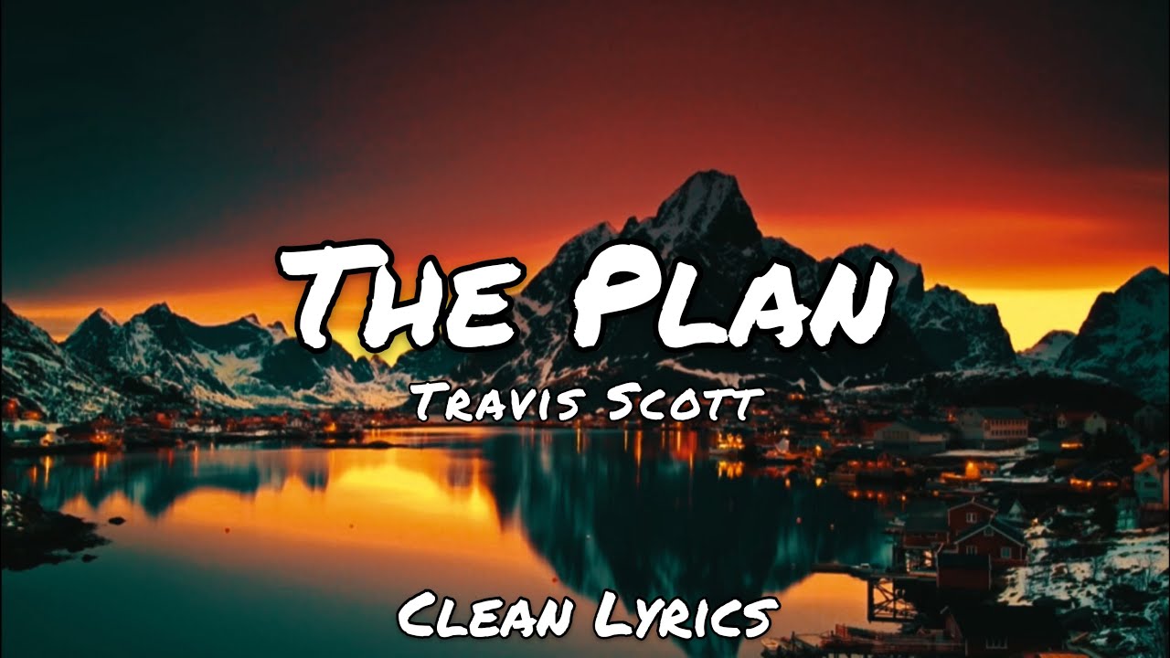 Travis Scott - The Plan (Clean Lyrics) (From TENET)