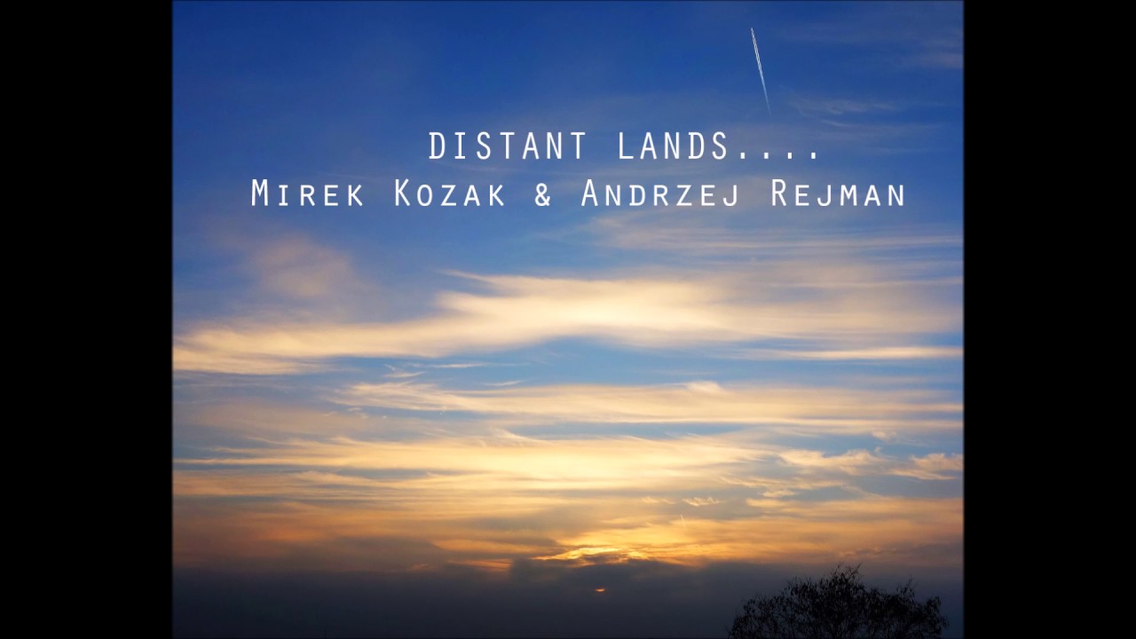 DISTANT LANDS Miroslaw Kozak and Andrzej Rejman (1997)