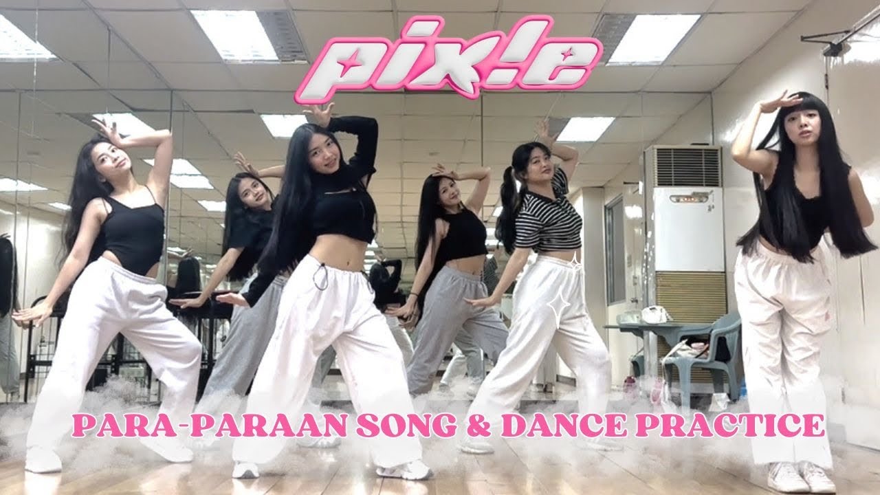 pix!e - Para-Paraan Song and Dance Practice