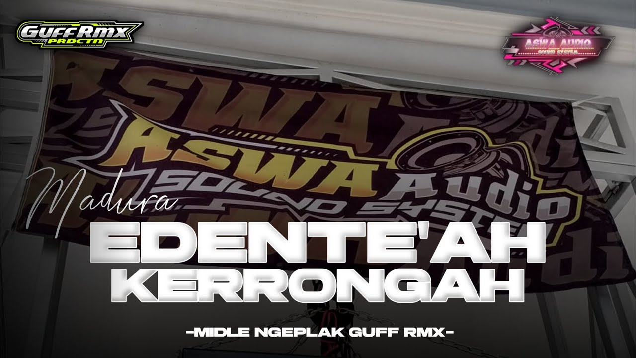 DJ MADURA- EDENTE'AH KERRONGAH - TRAP PARTY X MIDLE NGEPLAK -GUFF RMX ‼️