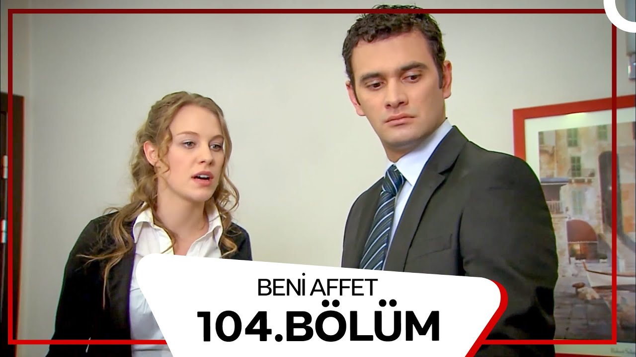 Beni Affet 104. Bölüm