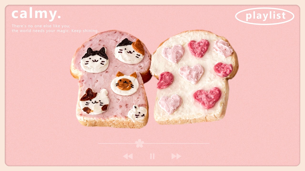 𝐏𝐥𝐚𝐲𝐥𝐢𝐬𝐭 | Love & Kitty Toast 🩷 Happy Vibes to Make Everything Better ✨ by calmy