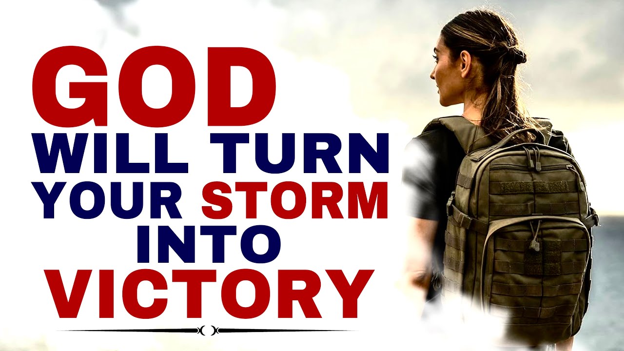 WATCH 10 CLEAR SIGNS GOD IS ABOUT TO TURN YOUR STORM INTO VICTORY - CHRISTIAN MOTIVATION