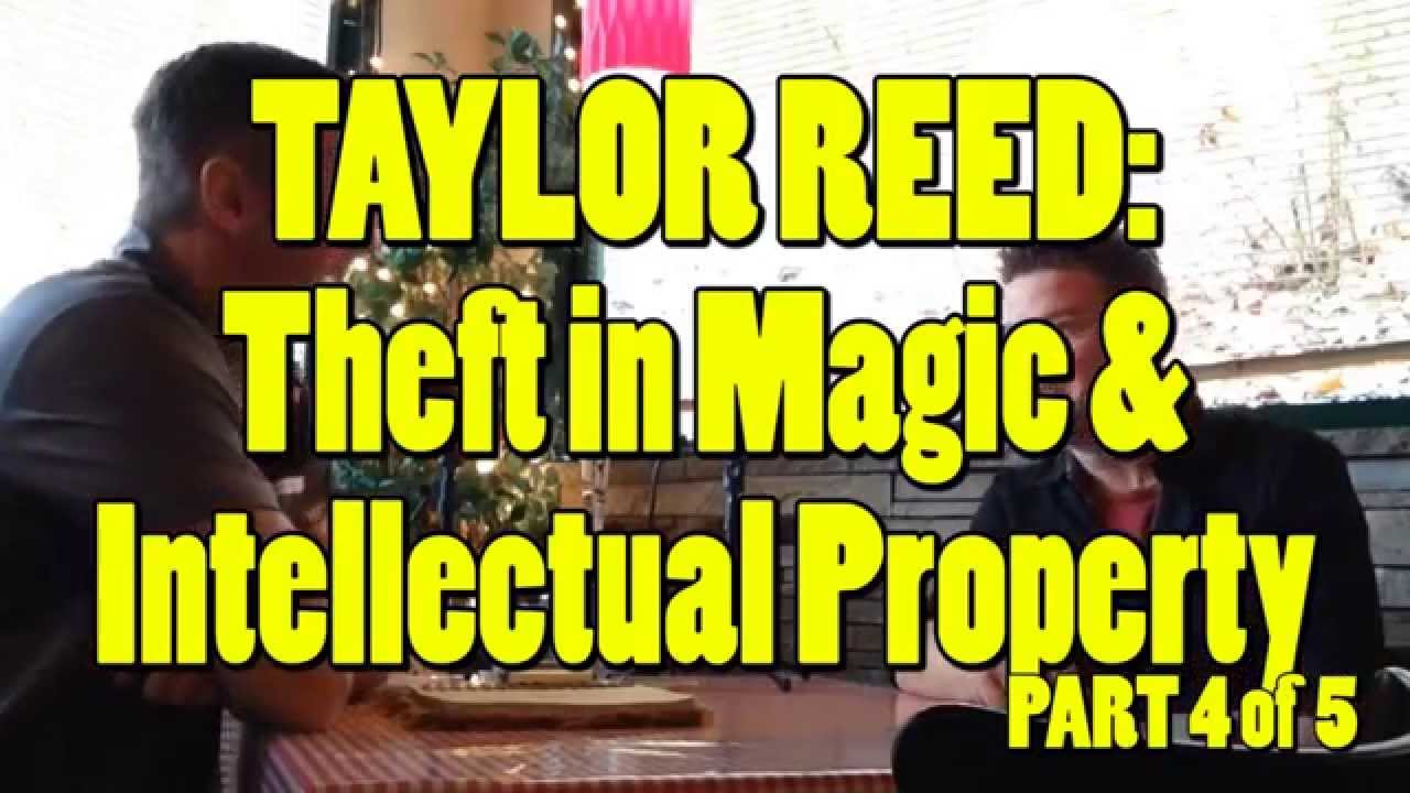 Theft in magic. Taylor reed interview part 4/5