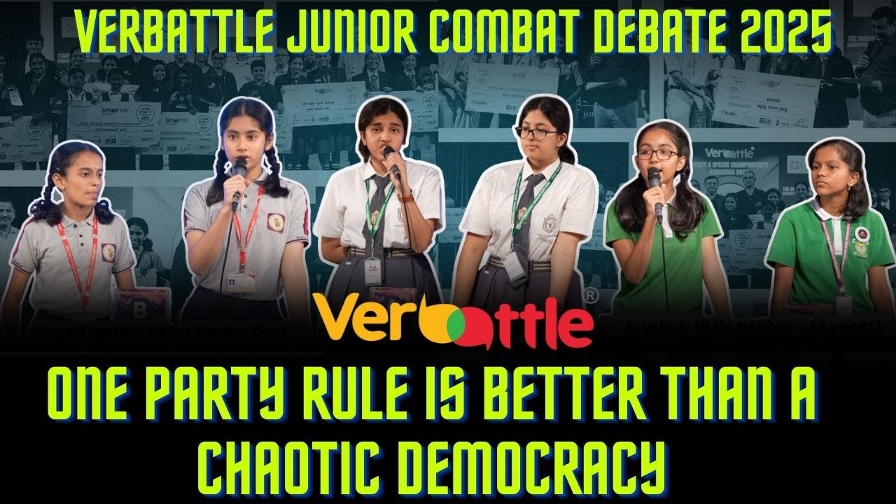 VERBATTLE JUNIOR DEBATE 2025 ONE PARTY RULE IS BETTER THAN A CHAOTIC DEMOCRACY