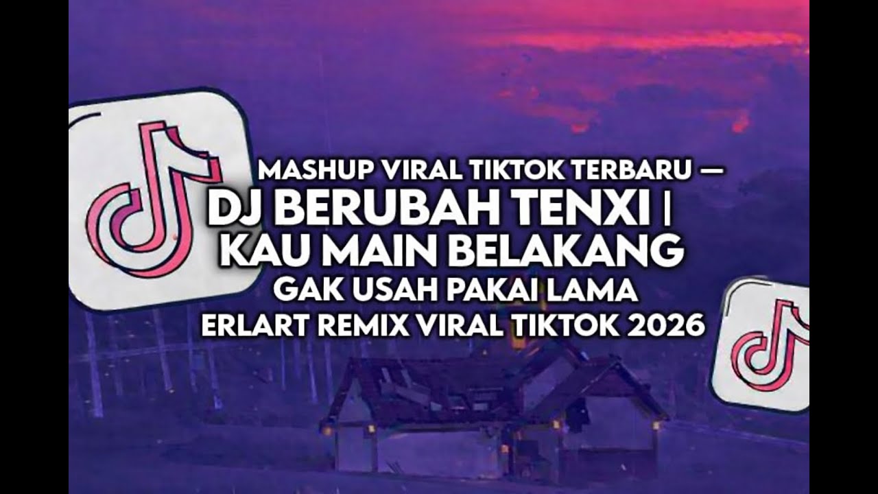 DJ BERUBAH TENXI | KAU MAIN BELAKANG GAK USAH PAKAI LAMA ERLART REMIX VIRAL TIKTOK 2026