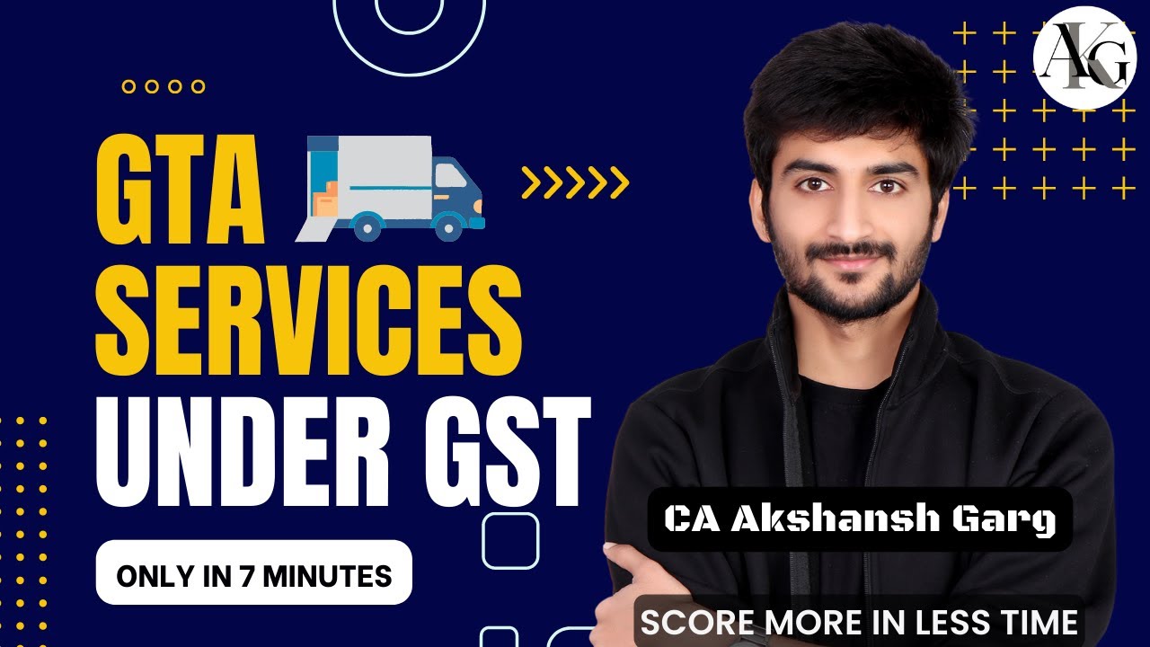 GTA Under GST -Tax Rates, Exemption, ITC, RCM Crux Points | CA Final IDT | May'23 | CA Akshansh Garg