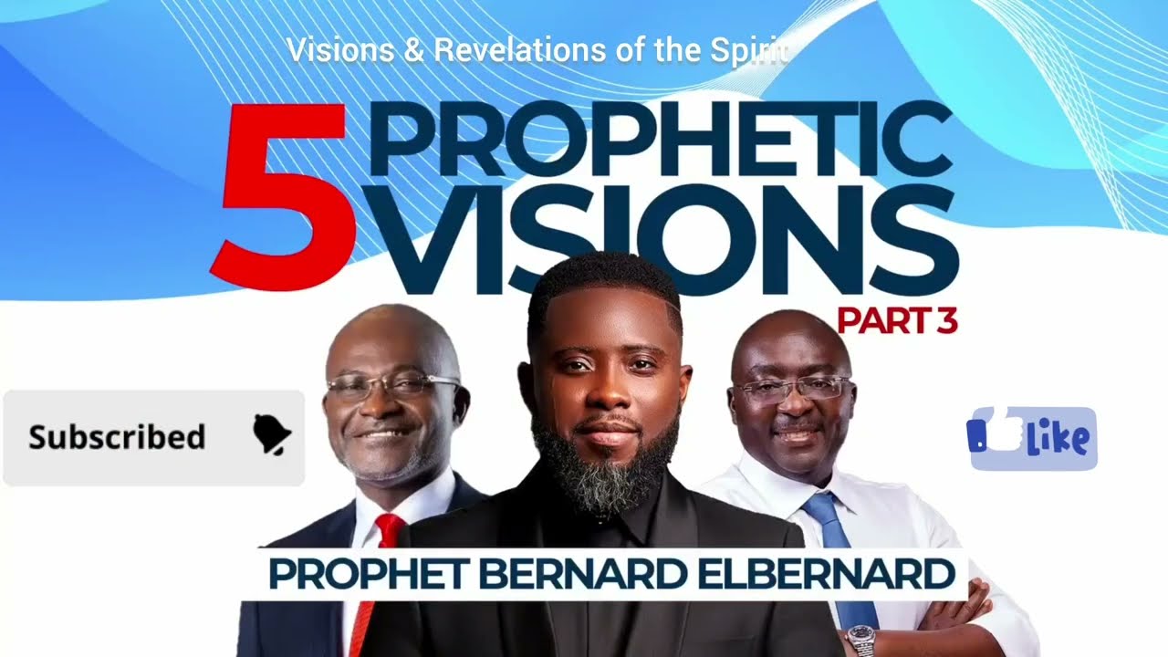 What!😱 He Saw this! 😱. PART 3 ||Prophetic Visions||the NPP||Prophet Bernard ElBernard Nelson-Eshun