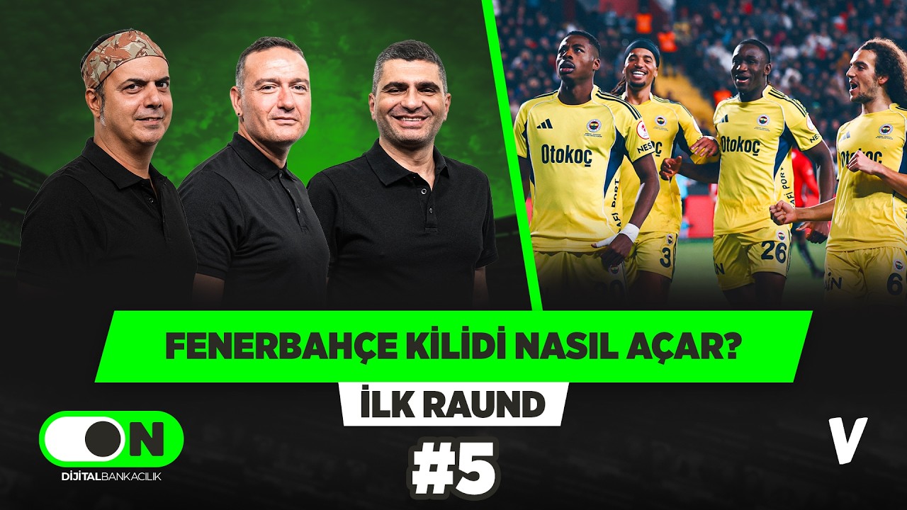 Fenerbahçe sıkışan oyunda ne yapmalı? | Ali Ece, Ilgaz Çınar, Emek Ege | İlk Raund #5