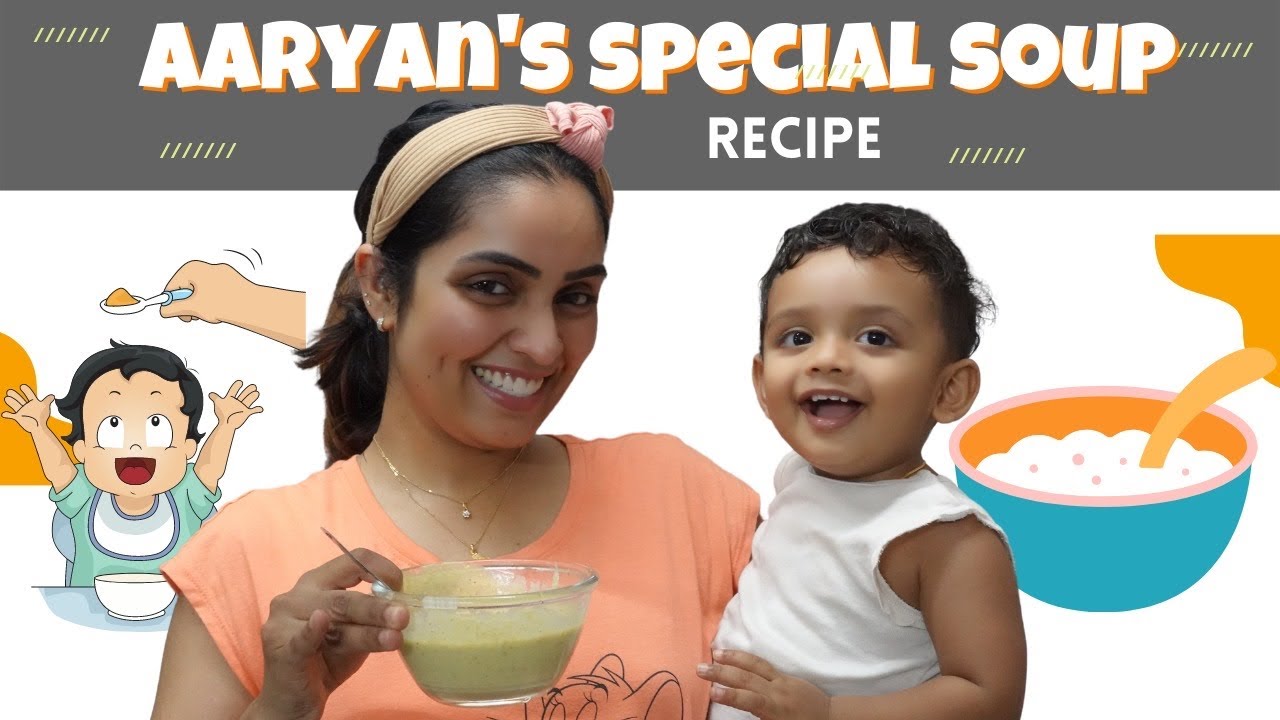 Aaryan's Special Soup Recipe | Healthy Soup For My One Year Old | Nimmy Arungopan | Baby Aaryan