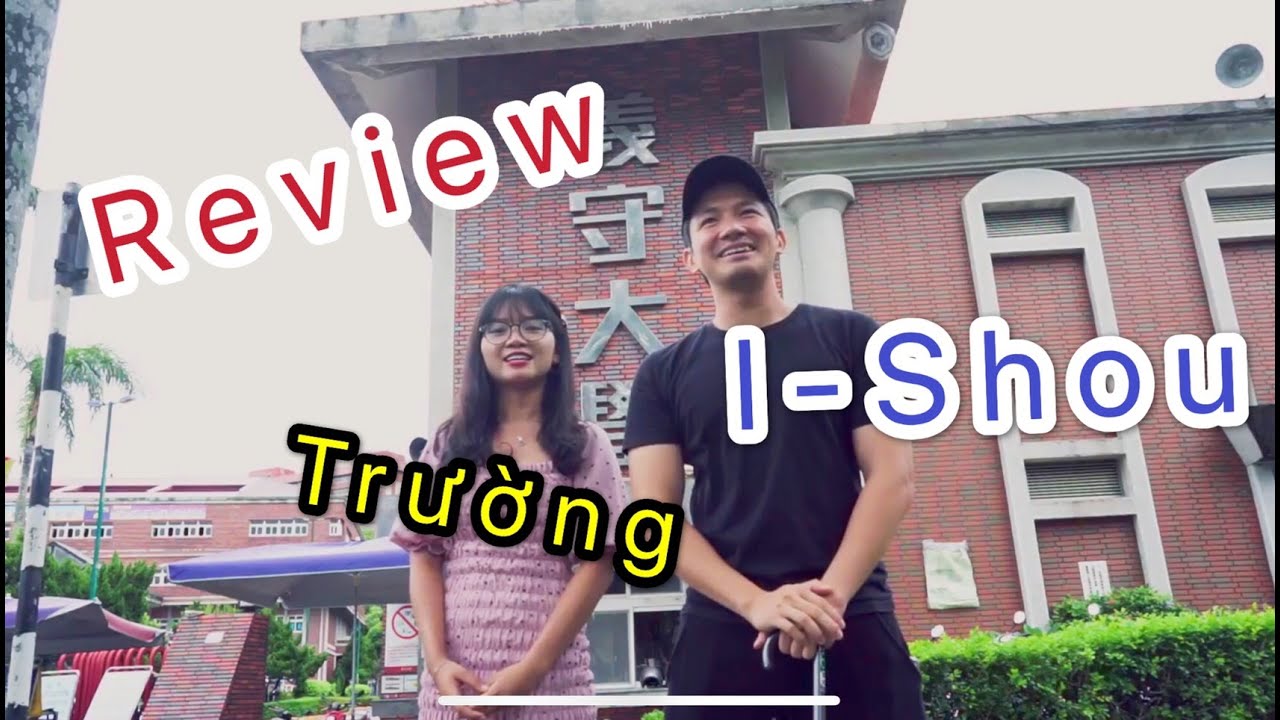 Review I-shou university - Đại học Nghĩa Thủ - 義守大學 - PART 1