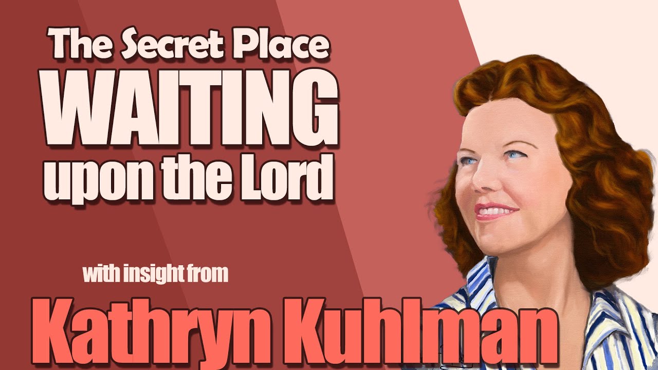 Kathryn Kuhlman's Insight into the Secret Place and How to Wait Upon the Lord
