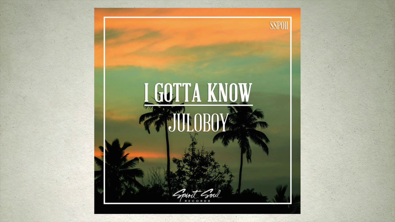 Juloboy - I Gotta Know (Original Mix) [SSP011]