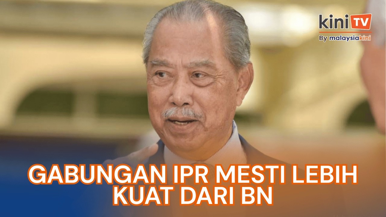 Muhyiddin harap gabungan IPR lebih kuat dari BN