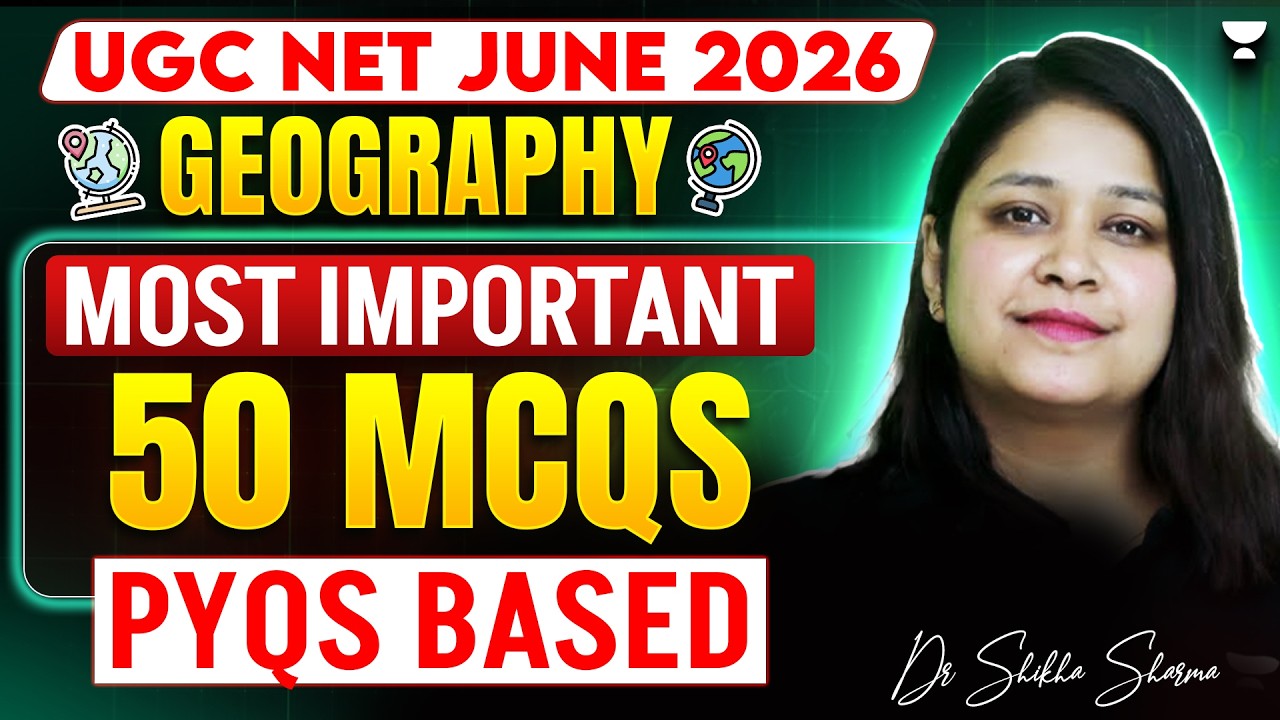 UGC NET Geography June 2026 | Most Important 50 Mcqs  | PYQs | UGC NET Geography | Shikha Mam