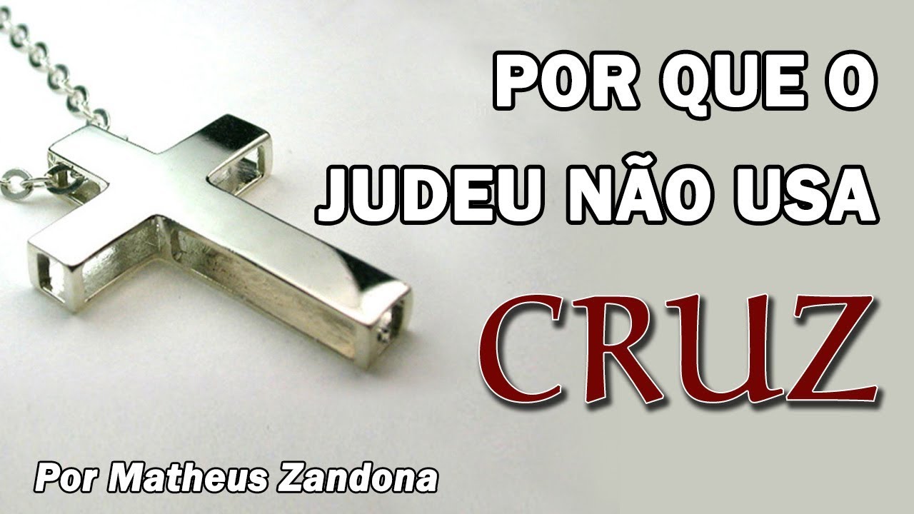 Por que o Judeu não usa Cruz  - Matheus Zandona