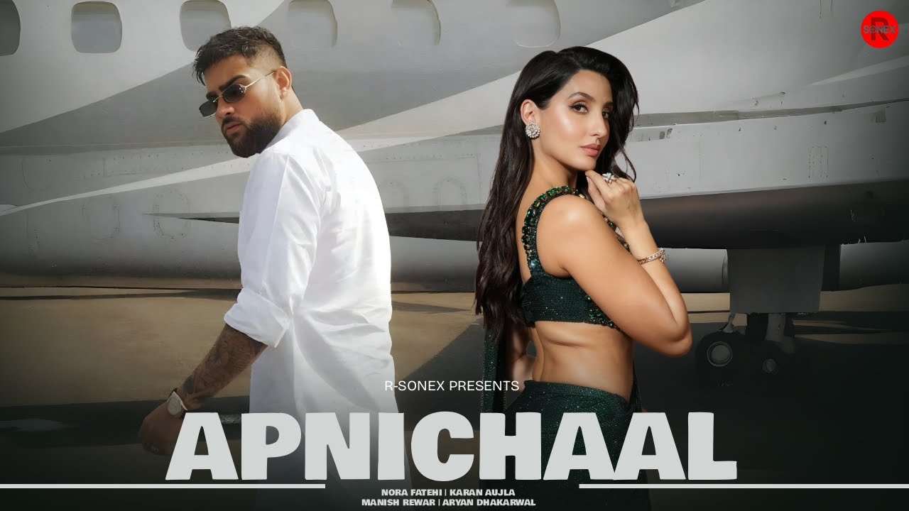 APNI CHAAL -  KARAN AUJLA | NORA FATEHI | MUSIC VIDEO | R-SONEX PRESENTS | FROM G CLASS ALBUM